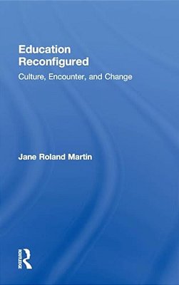 Education Reconfigured: Culture, Encounter, And Change-..