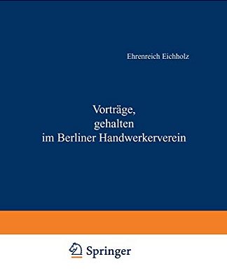 Vorträge, Gehalten Im Berliner Handwerkerverein-..