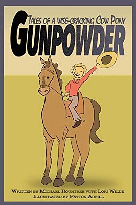 Gunpowder, Tales Of A Wise-Cracking Cow Pony-..