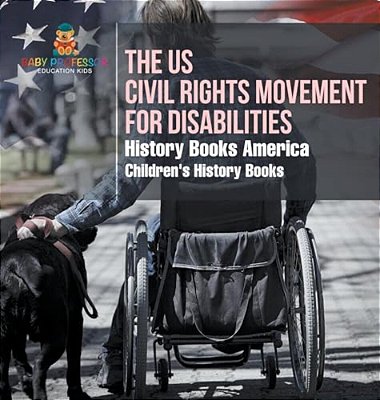 The US Civil Rights Movement For Disabilities - History Books America Children's History Books-..