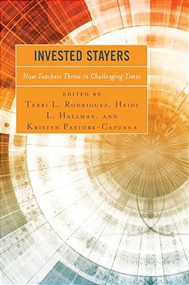 Invested Stayers: How Teachers Thrive In Challenging Times-..