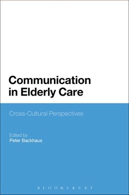 Communication In Elderly Care: Cross-Cultural Perspectives-..