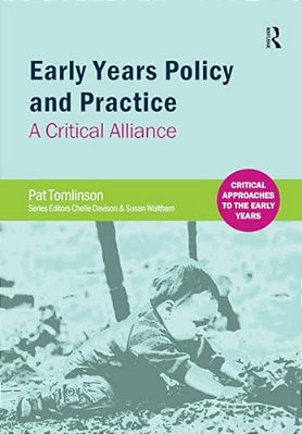 Early Years Policy And Practice: A Critical Alliance-..