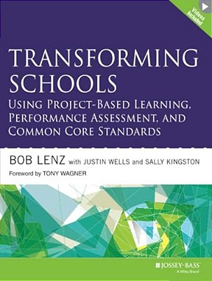 Transforming Schools Using Project-Based Learning, Performance Assessment, And Common Core Standards-..