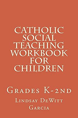 Catholic Social Teaching Workbook For Children: Grades K-2ND-..