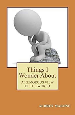 Things I Wonder About: A Humorous Look At The World-..