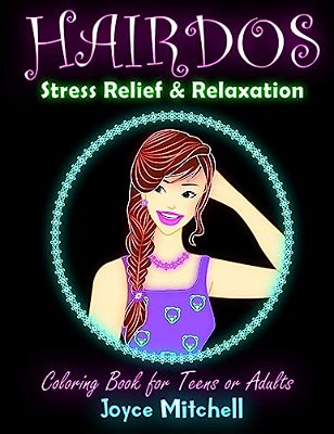 Coloring Book For Teens Or Adults: Hairdos: Stress Relief & Relaxation-..