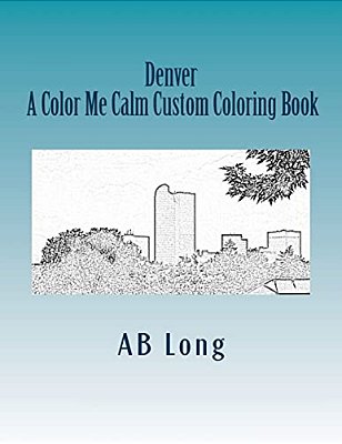 Denver A Color Me Calm Custom Coloring Book: A Color Me Calm Custom Coloring Book-..