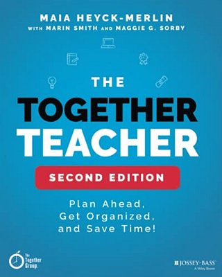 The Together Teacher: Plan Ahead, Get Organized, And Save Time!-..