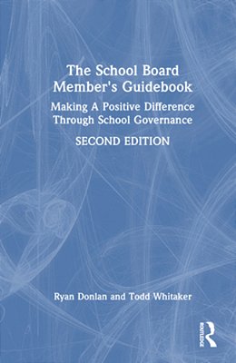 The School Board Member's Guidebook: Making A Positive Difference Through School Governance-..