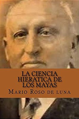 La Ciencia Hieratica De Los Mayas (Spanish Edition)-..