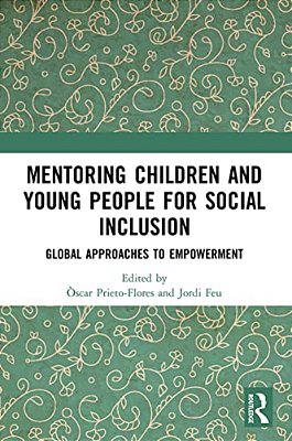 Mentoring Children And Young People For Social Inclusion: Global Approaches To Empowerment-..