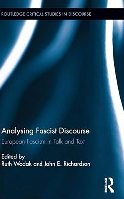 Analysing Fascist Discourse: European Fascism In Talk And Text-..