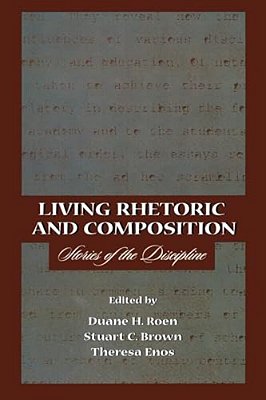 Living Rhetoric And Composition: Stories Of The Discipline-..