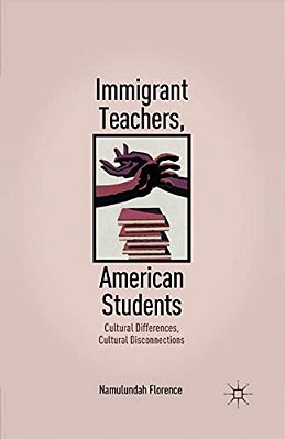 Immigrant Teachers, American Students: Cultural Differences, Cultural Disconnections-..