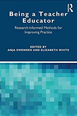 Being A Teacher Educator: Research-Informed Methods For Improving Practice-..