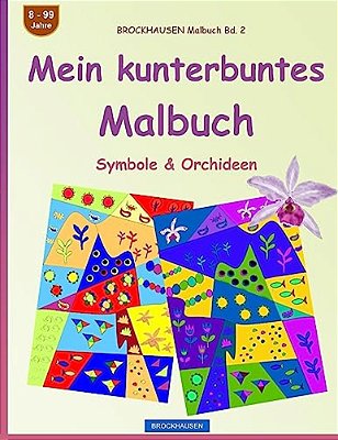 Brockhausen Malbuch Bd. 2 - Mein Kunterbuntes Malbuch: Symbole & Orchideen-..