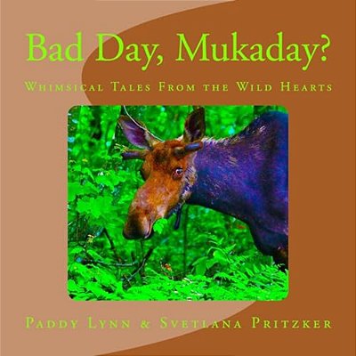 Bad Day, Mukaday?: Whimsical Tales From The Wild Hearts-..