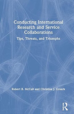 Conducting International Research And Service Collaborations: Tips, Threats, And Triumphs-..