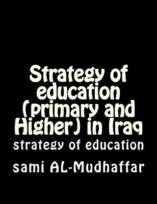 Strategy Of Education (Primary And Higher) In Iraq: Strategy Of Education-..