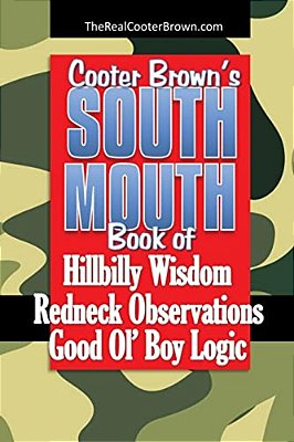 South Mouth: Hillbilly Wisdom, Redneck Observations & Good Ol' Boy Logic-..