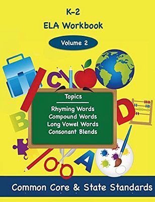 K-2 Ela Volume 2: Rhyming Words, Compound Words, Long Vowel Words, Consonant Blends-..