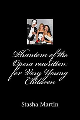 Phantom Of The Opera Rewritten For Very Young Children: Phantom Of The Opera Rewritten For Very Young Children-..