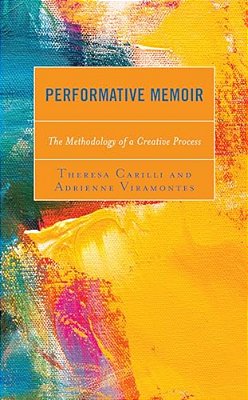 Performative Memoir: The Methodology Of A Creative Process-..