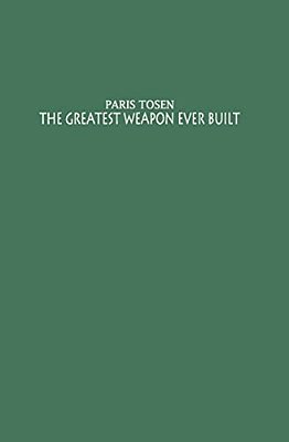 The Greatest Weapon Ever Built-..