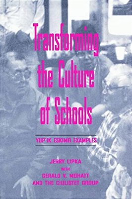 Transforming The Culture Of Schools: Yup¡k Eskimo Examples-..