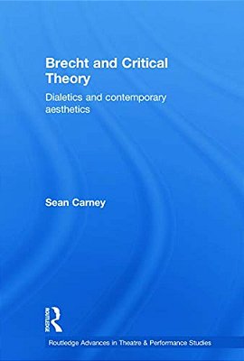 Brecht And Critical Theory: Dialectics And Contemporary Aesthetics-..