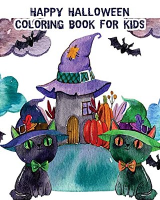Happy Halloween Coloring Book For Kids: Halloween Coloring Books Filled With Witches, Zombies, Vampires, Pumpkins, Skulls & More! + Halloween Maze Gam-..