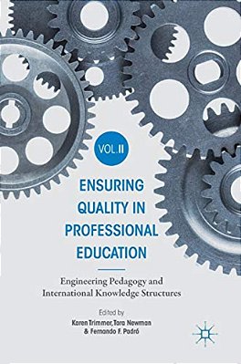 Ensuring Quality In Professional Education Volume II: Engineering Pedagogy And International Knowledge Structures-..