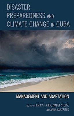 Disaster Preparedness And Climate Change In Cuba: Management And Adaptation-..