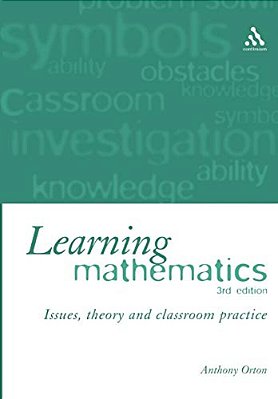 Learning Mathematics: Issues, Theory And Classroom Practice-..