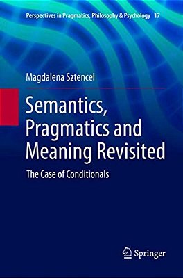 Semantics, Pragmatics And Meaning Revisited: The Case Of Conditionals-..