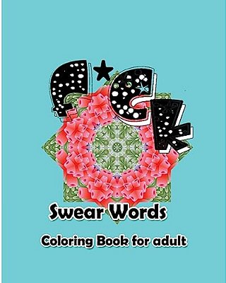 F*ck: Swear Words Coloring Book For Adult-..