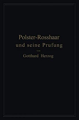 Polster-Rosshaar Und Seine Prüfung: Eine Anleitung Zur Untersuchung Und Bewertung Von Polster-Rosshaar-..