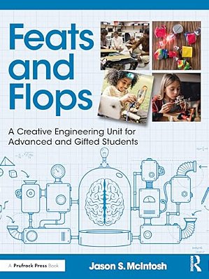Feats And Flops: A Creative Engineering Unit For Advanced And Gifted Students-..