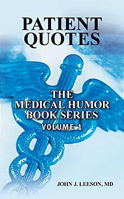 Patient Quotes The Medical Humor Book Series: Volume 1-..