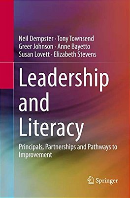 Leadership And Literacy: Principals, Partnerships And Pathways To Improvement-..
