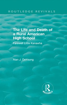 The Life And Death Of A Rural American High School (1995): Farewell Little Kanawha-..