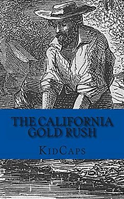 The California Gold Rush: A History Just For Kids-..