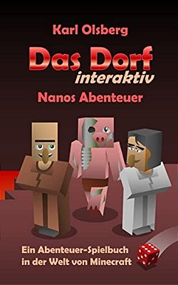 Das Dorf Interaktiv: Nanos Abenteuer: Ein Abenteuer-Spielbuch In Der Welt Von Minecraft-..