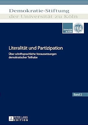 Literalitaet Und Partizipation: Ueber Schriftsprachliche Voraussetzungen Demokratischer Teilhabe-..