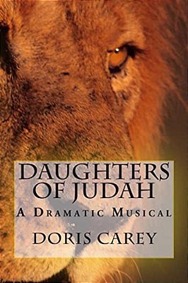 Daughters Of Judah: A Dramatic Musical-..