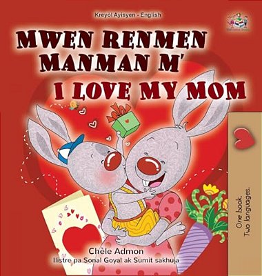 I Love My Mom (Haitian Creole English Bilingual Book For Kids)-..