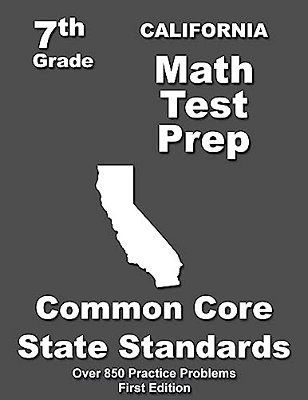 California 7Th Grade Math Test Prep: Common Core Learning Standards-..
