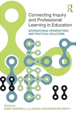 Connecting Inquiry And Professional Learning In Education: International Perspectives And Practical Solutions-..