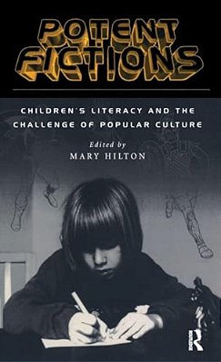 Potent Fictions: Children's Literacy And The Challenge Of Popular Culture-..